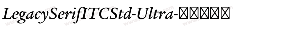 LegacySerifITCStd-Ultra字体转换