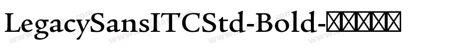 LegacySansITCStd-Bold字体转换
