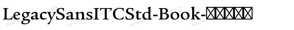 LegacySansITCStd-Book字体转换