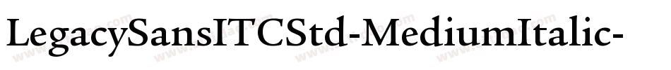 LegacySansITCStd-MediumItalic字体转换