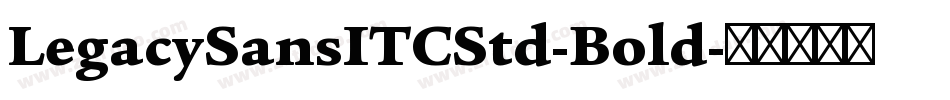 LegacySansITCStd-Bold字体转换