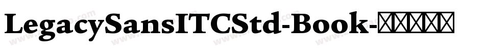 LegacySansITCStd-Book字体转换
