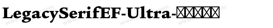 LegacySerifEF-Ultra字体转换