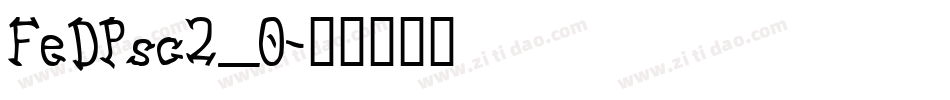 FeDPsc2_0字体转换