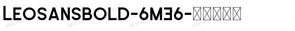 LeoSansBold-6mE6字体转换