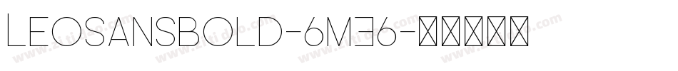 LeoSansBold-6mE6字体转换