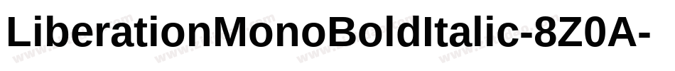 LiberationMonoBoldItalic-8Z0A字体转换