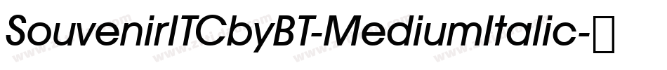 SouvenirITCbyBT-MediumItalic字体转换