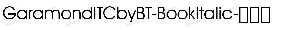 GaramondITCbyBT-BookItalic字体转换 GaramondITCbyBT-BookItalic字体转换