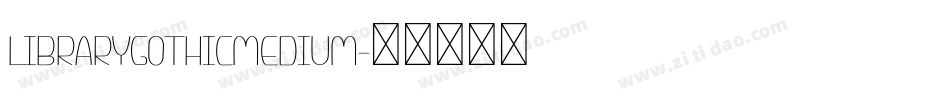 LibraryGothicMedium字体转换