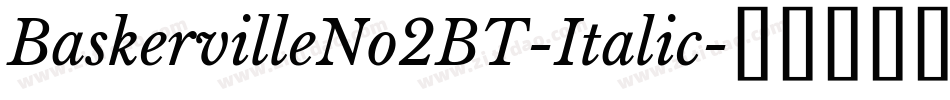 BaskervilleNo2BT-Italic字体转换