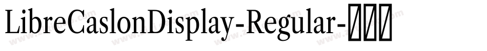 LibreCaslonDisplay-Regular字体转换