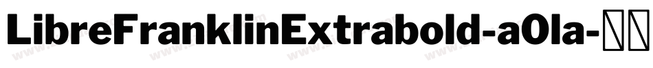 LibreFranklinExtrabold-a0la字体转换