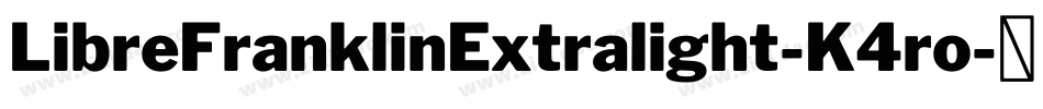 LibreFranklinExtralight-K4ro字体转换