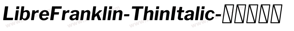 LibreFranklin-ThinItalic字体转换