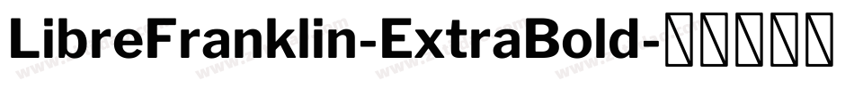 LibreFranklin-ExtraBold字体转换