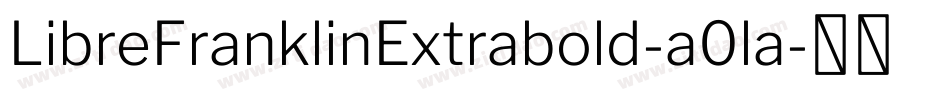 LibreFranklinExtrabold-a0la字体转换