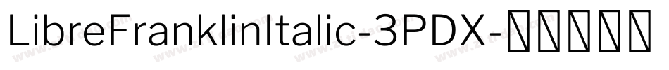 LibreFranklinItalic-3PDX字体转换
