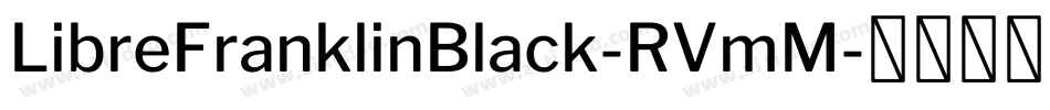 LibreFranklinBlack-RVmM字体转换