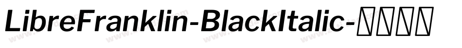 LibreFranklin-BlackItalic字体转换