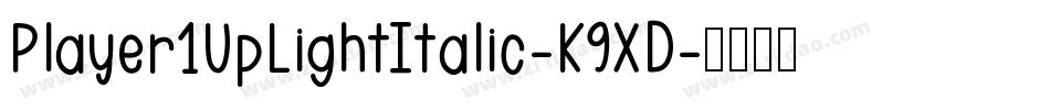Player1UpLightItalic-K9XD字体转换 Player1UpLightItalic-K9XD字体转换