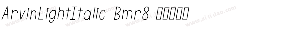ArvinLightItalic-Bmr8字体转换