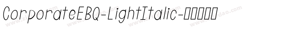 CorporateEBQ-LightItalic字体转换 CorporateEBQ-LightItalic字体转换
