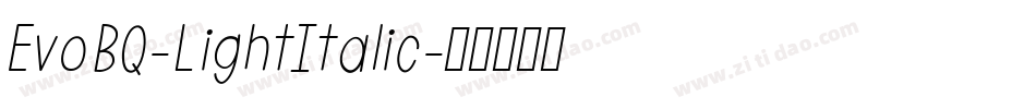 EvoBQ-LightItalic字体转换