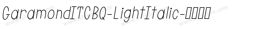 GaramondITCBQ-LightItalic字体转换 GaramondITCBQ-LightItalic字体转换