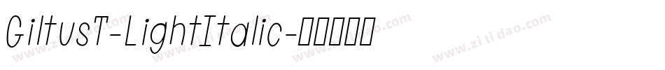GiltusT-LightItalic字体转换