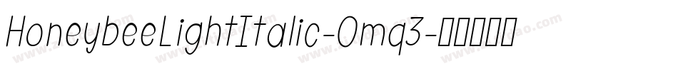 HoneybeeLightItalic-Omq3字体转换