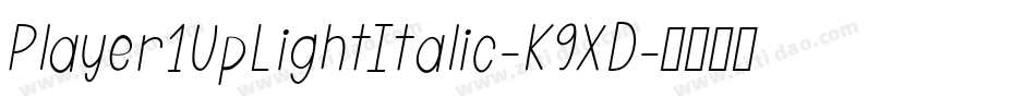 Player1UpLightItalic-K9XD字体转换 Player1UpLightItalic-K9XD字体转换