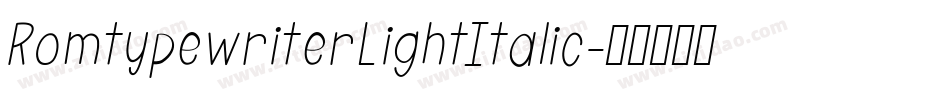 RomtypewriterLightItalic字体转换