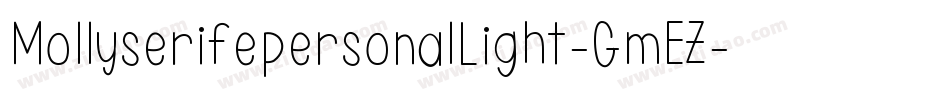 MollyserifepersonalLight-GmEZ字体转换 MollyserifepersonalLight-GmEZ字体转换