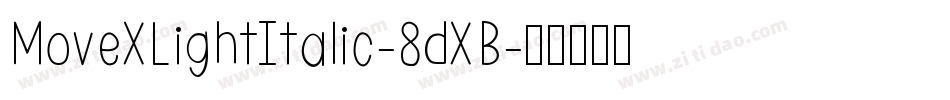 MoveXLightItalic-8dXB字体转换