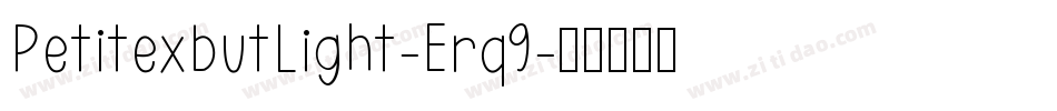 PetitexbutLight-Erq9字体转换 PetitexbutLight-Erq9字体转换