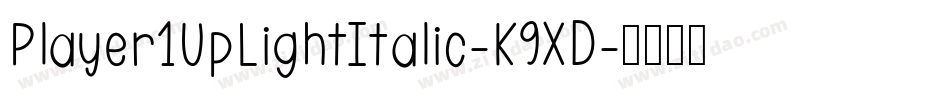 Player1UpLightItalic-K9XD字体转换 Player1UpLightItalic-K9XD字体转换