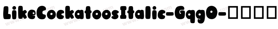 LikeCockatoosItalic-GqgO字体转换