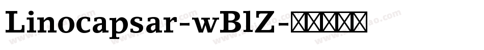 Linocapsar-wBlZ字体转换