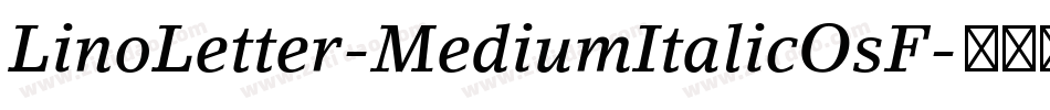 LinoLetter-MediumItalicOsF字体转换