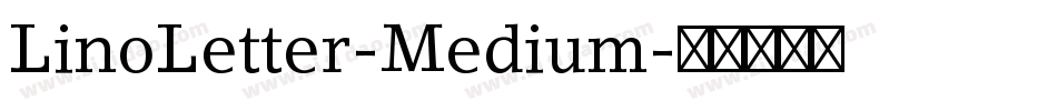 LinoLetter-Medium字体转换