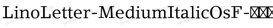 LinoLetter-MediumItalicOsF字体转换