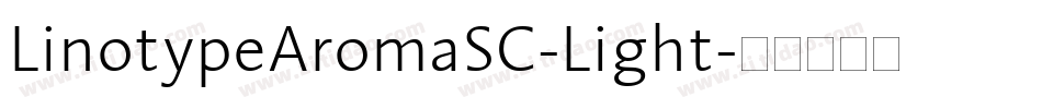 LinotypeAromaSC-Light字体转换