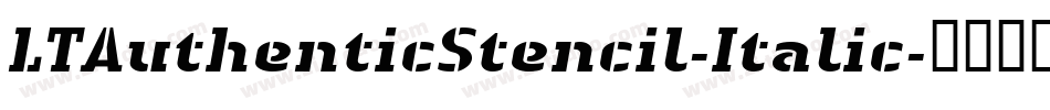 LTAuthenticStencil-Italic字体转换