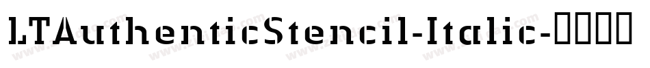 LTAuthenticStencil-Italic字体转换