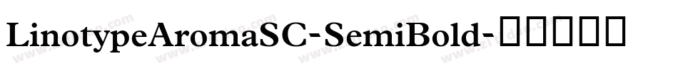 LinotypeAromaSC-SemiBold字体转换