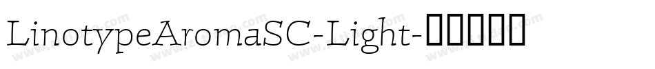 LinotypeAromaSC-Light字体转换