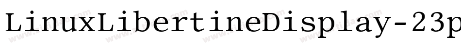 LinuxLibertineDisplay-23pl字体转换