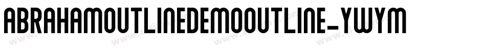 AbrahamOutlineDemoOutline-ywYMM字体转换