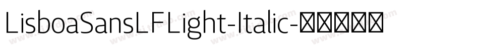 LisboaSansLFLight-Italic字体转换